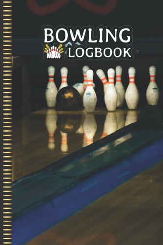 BOWLING LOGBOOK: Bowling Score Book for Men Women Girls Boys Teens Players Coaches to Record, Analyze and Track Plays.