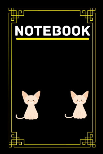 notebook: sphynx cat notebook blanck lined journal with 110 pages 6" x 9" inch. prtfect for notes journaling ; dairy ; college. gift idea for worker ; women ;men. sphynx cat lovers.