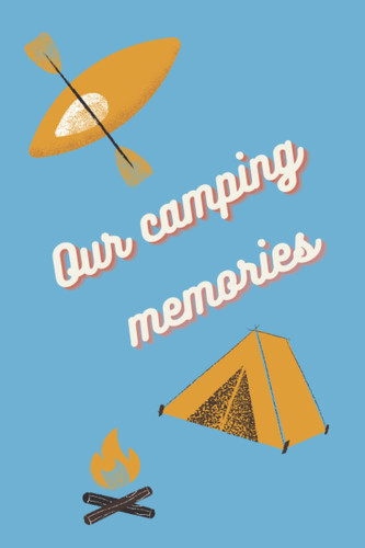Our Camping memories: camping blank lined memory book