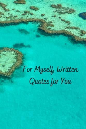 For Myself, Written Quotes For You