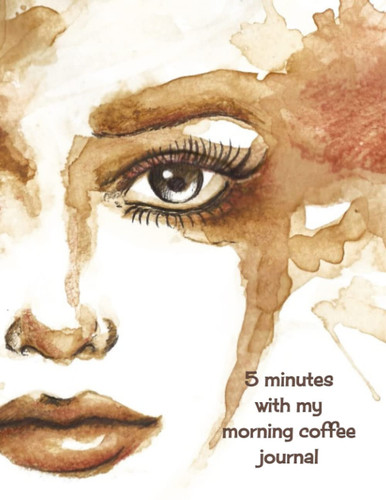 5 Minutes with My Morning Coffee