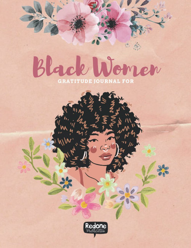 Gratitude Journal For Black Women: Self Love Affirmations and Daily Gratitude