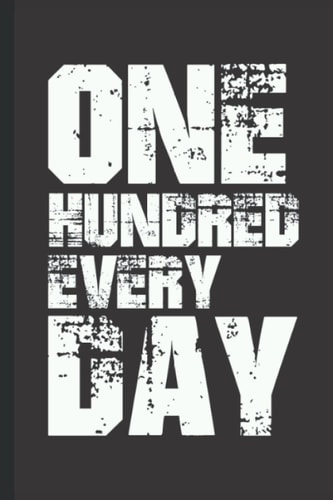 ONE HUNDRED EVERY DAY: Weekly Workout Logbook and Notebook.: Fitness Log Book for Men and Woman. (German Edition)
