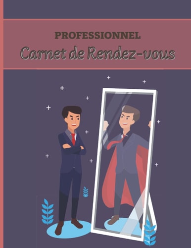 PROFESSIONNEL : Carnet de Rendez-vous: Agenda journalier de réservation | 52 fiches hebdomadaires à compléter | Cadeau parfait pour les entrepreneurs | 22 x 28cm, 105 pages. (French Edition)