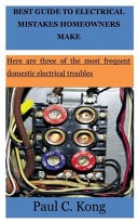 Best Guide to Electrical Mistakes Homeowners Makes for Beginners Here are Three of the Most Common Home Electrical Troubles.