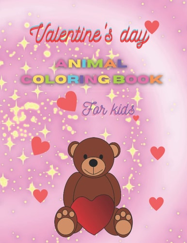 Valentines's day coloring book for kids: A very cute coloring book for girls and toddlers with cute animals.