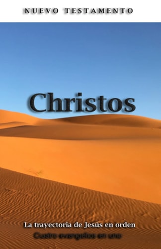 NUEVO TESTAMENTO CHRISTOS la vida de jesucristo en un solo volumen narrado en orden cronologico