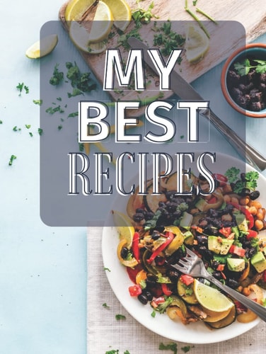 My Best Recipes: A blank cookbook to note down your 120 favorite recipes