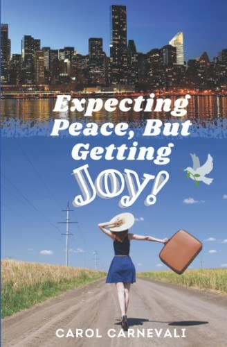 Expecting Peace, But Getting JOY!: (A True Story)