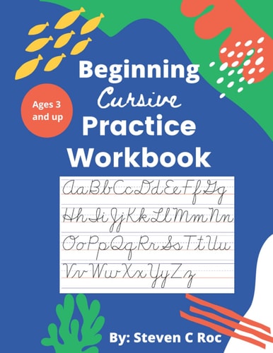Beginning Cursive Handwriting Workbook for Kids: Cursive for beginners' workbook. Cursive letter tracing book. Cursive writing practice book to learn ... (Beginning Cursive Handwriting Workbooks)