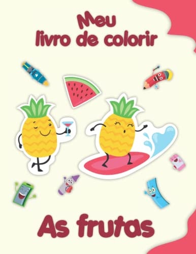 Meu livro de colorir sobre Frutas: Desenhos para colorir engraçados, crianças de 2 a 6 anos (Portuguese Edition)