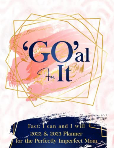 'GO'al For It: The best planner for the busy mom to reach her goal and track her progress.