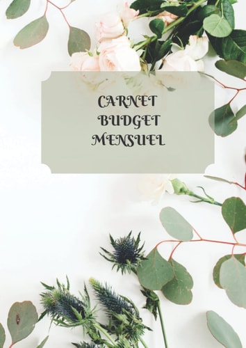 Carnet Budget Mensuel: Carnet Budget Planer - Planifier votre Budget et gérer vos Dépenses sur 12 mois avec cet Organisateur - Format A4 (French Edition)