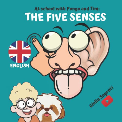 At School with Pongo and Tim THE FIVE SENSES Book Series for Kids 5-12 Years: Color Edition