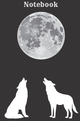 Notebook: Wolf Moon Notebook: 6x9" with 120 lined pages