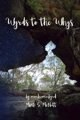Wyrds to the Whys: Poetry thru mm humnbyrd