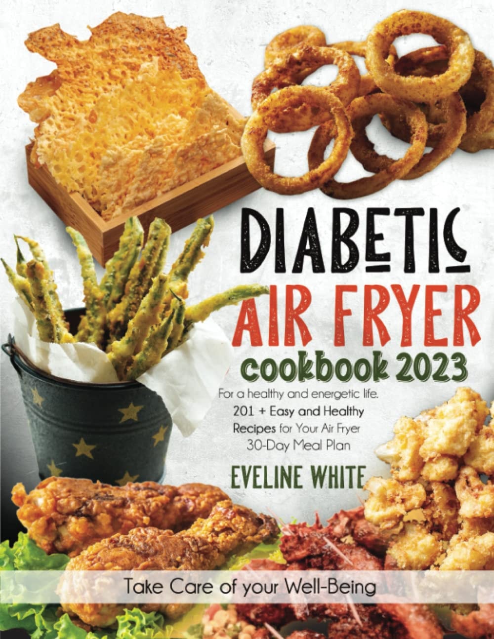 Diabetic Air Fryer Cookbook 2022: 201+ Easy and Healthy Recipes for Your Air Fryer for a Healthy and Energetic Life with a 30-day Meal Plan
