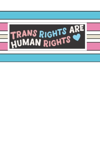 Journal Notebook Trans Pride: Transgender LGBTQ+ Trans Rights are Human Rights - 120 Lined Pages, 6x9 Inches, Matte Soft Cover