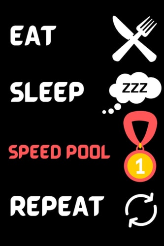 Eat Sleep Speed Pool Repeat. Funny Gift for yourself or the Speed Pool Lover in your Life: Lined Notebook/Journal Gift, 120 Pages, 6x9 inches, Soft Cover, Matte Finish