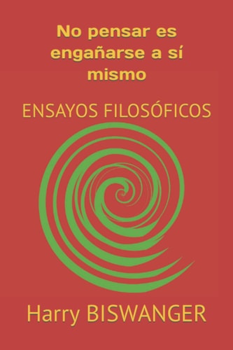 No pensar es engañarse a sí mismo: ENSAYOS FILOSÓFICOS (Spanish Edition)