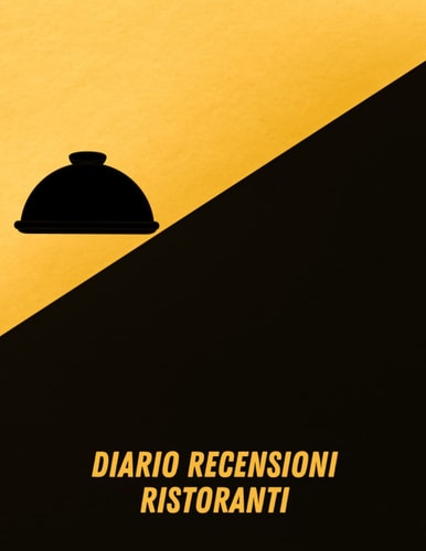 Diario Recensioni Ristoranti: Tracciamento del notebook per tutti i tuoi ristoranti preferiti | Taccuino del punteggio del ristorante | Formato 8,5 x 11 | 101 pagine (Italian Edition)