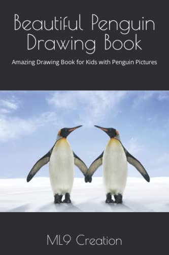 Beautiful Penguin Drawing Book: Amazing Drawing Book for Kids with Penguin Pictures