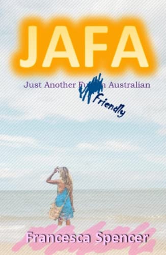 JAFA: Just Another Friendly Australian: A funny, heart-warming coming of age travel adventure.