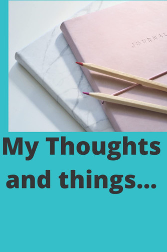 My Thoughts and Things......
