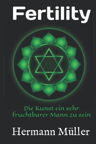 Fertility: Die Kunst ein sehr fruchtbarer Mann zu sein (German Edition)