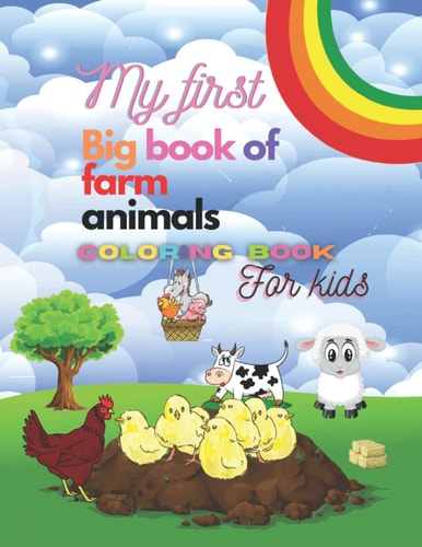 My first big book of farm animals: coloring book for kids. big farm animals. coloring book for toddlers both boys and girls.fun and easy.