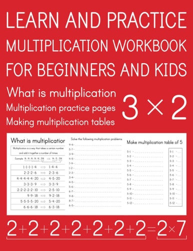 Learn And Practice Multiplication Workbook For Beginners And Kids: multiplication book for begginers / multiplication beginners workbook / ... / multiplication kids learning workbook