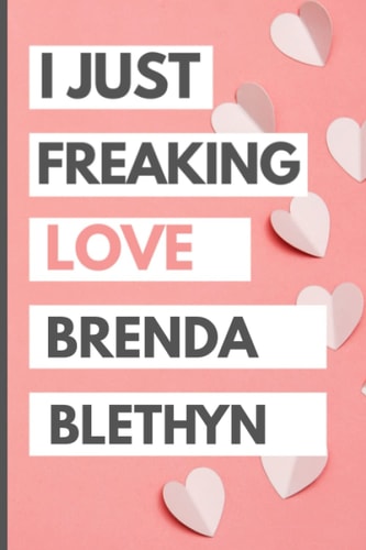 I Just Freaking Love Brenda Blethyn: Blank Lined Notebook, Journal, Diary For Brenda Blethyn Fans | 6x9 Inches | 110 Pages