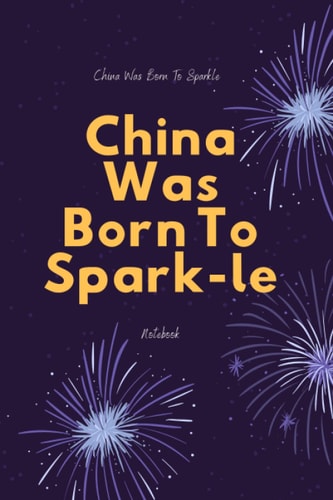 China Was Born To Sparkle (6x9 Journal): Lined Writing Notebook Gift,120 Pages: Lined Notebook/ Journal Gift,6x9,Soft Cover, Matte Finish