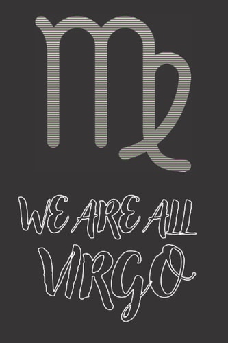 Notebook for women: WE ARE ALL VIRGO