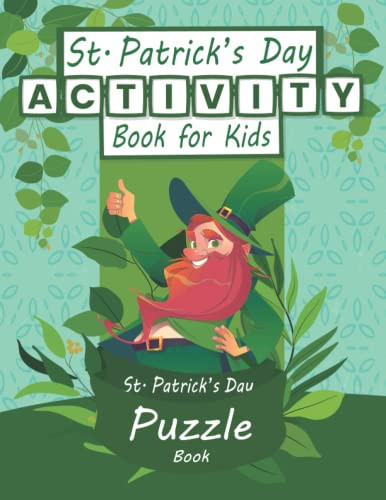 St. Patrick's Day Activity Book for Kids St. Patrick's Day Puzzle Book, Word Search Puzzle, Sudoku Puzzle and Maze, Exercise Your Brain and Have A Good Time: St. Patrick's Day Activities for Kids