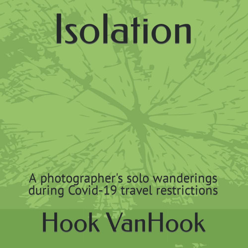 Isolation: A photographer's solo wanderings during Covid-19 travel restrictions
