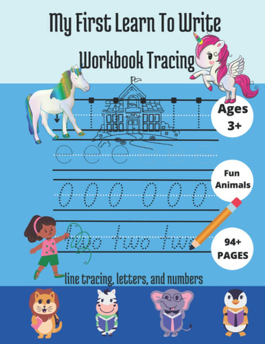 my first learn to write workbook tracing for kids: book tracing Preschoolers & Kindergarten Kids Ages 3-5; Fun Practice Workbook To Learn The Alphabet ... and numbers; Trace lowercase and uppercase