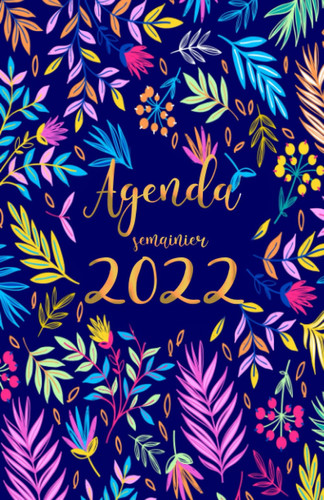 Agenda 2022 semainier: A5 Calendrier , annuel français -exotique-12 mois de Janvier a Décembre2022 /1 semaine sur 2 pages , quotidien , et mensuel , journalier (French Edition)