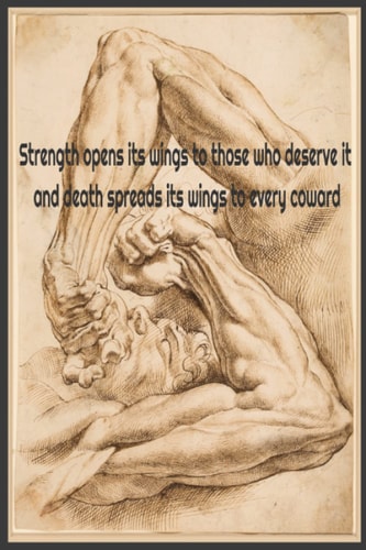 Strength opens its wings to those who deserve it, and death spreads its wings to every coward: strength Gift Lined Notbook / Journal / Dairy Gift, 9x6 Inchex, 110 Blank Pages, Matte Finish Cover
