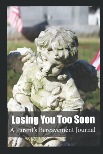 Losing You Too Soon: A Parent's Bereavement Journal