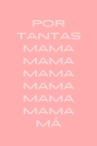 Por tantas mamás: Libreta de líneas punteadas. Cuaderno de notas, Bullet Journal, agenda o diario personal. Ay mamá. (Spanish Edition)