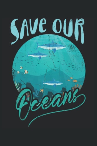Save Our Oceans Design For Climate Change: Notebook Lined 6x9 with 120 pages.