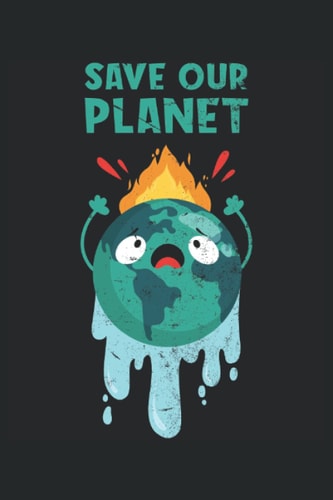 Save Our Planet Design For Climate Change: Notebook Lined 6x9 with 120 pages.