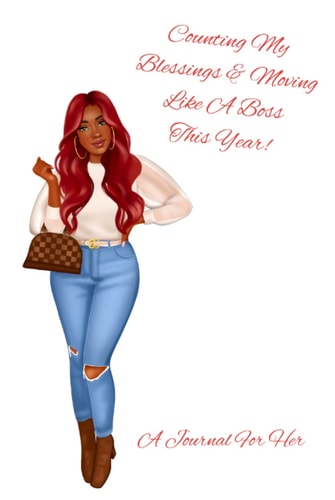 "Counting My Blessing's & Moving Like A Boss This Year!: A Journal For Her