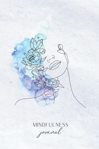 Mindfulness Journal: A self-reflective journal to improve your mindset and reduce stress + anxious thoughts