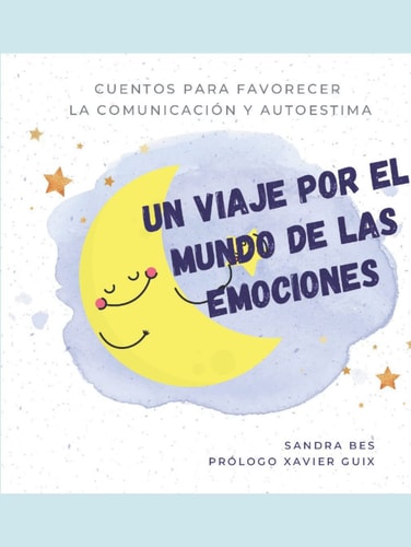 UN VIAJE POR EL MUNDO DE LAS EMOCIONES: Cuentos para favorecer la comunicación y autoestima (Spanish Edition)