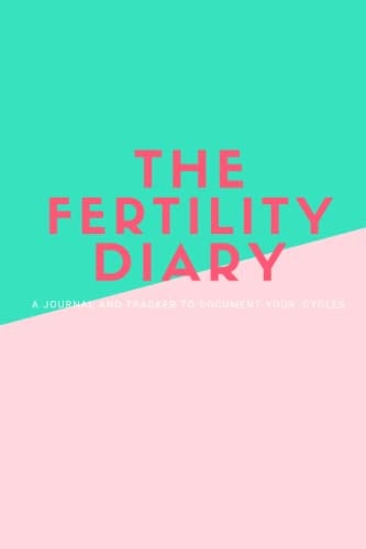 The Fertility Diary: A journal and tracker to document your cycles