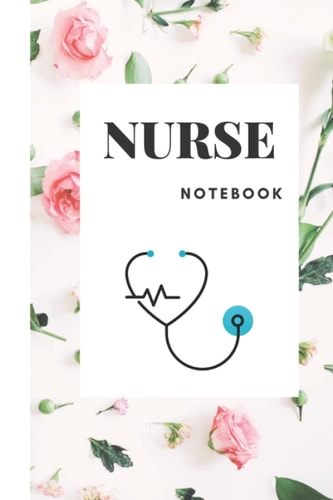 NURSE NOTEBOOK: CUTE NURSE FLORAL NOTEBOOK