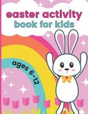 Easter Activity Book For Kids Ages 6-12 Including Coloring Pages, Scissor Skills, Dot Marker, Mazes, and More - Easter Gifts, Basket Stuffers, and Party Favors For Girls and Boys