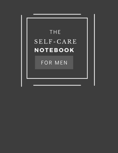 The Self-Care Notebook For Men